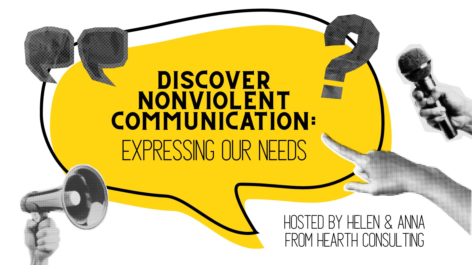 Discover Nonviolent Communication: Expressing Our Needs